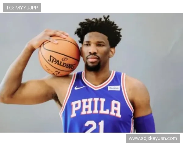 乔尔·恩比德领衔六人组崛起 打造全新攻防体系助力球队突破极限