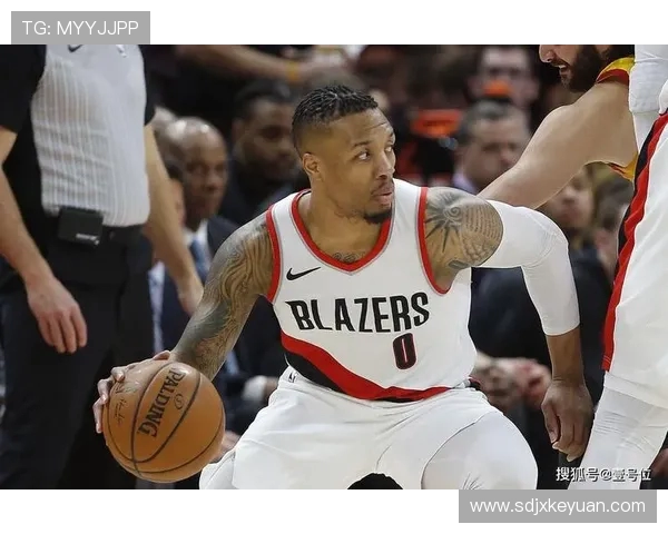 达米安利拉德重塑球队灵魂引领新时代篮球风潮的关键人物